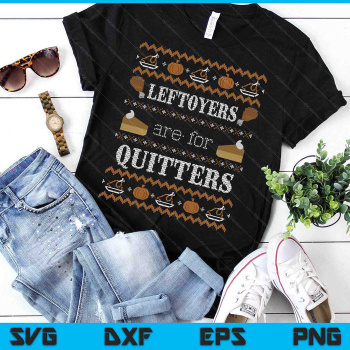 Ugly Thanksgiving Leftovers for Quitters SVG PNG Digital Cutting Files
