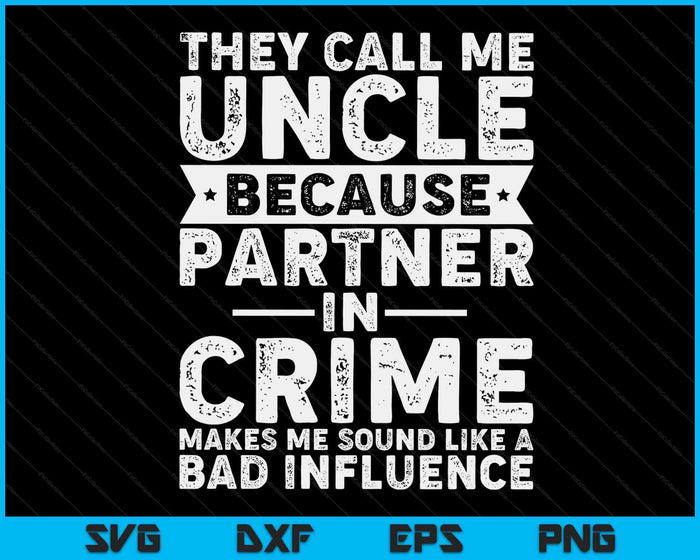 Funny Uncle Design For Uncle Men Uncle Partner In Crime SVG PNG Digital Printable Files