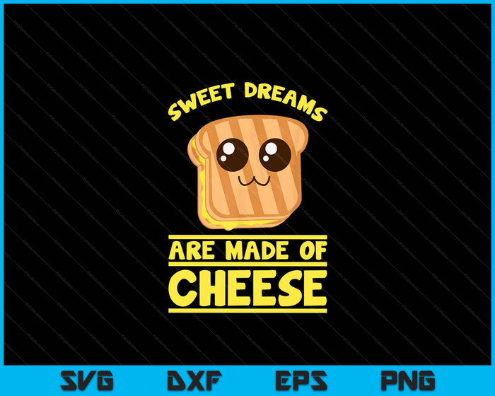 Funny Unique Sweet Dreams Are Made Of Cheese SVG PNG Digital Printable Files