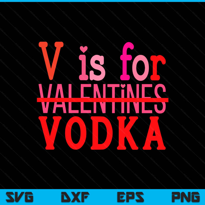 V is for vodka drinking Valentine's Day SVG cut file