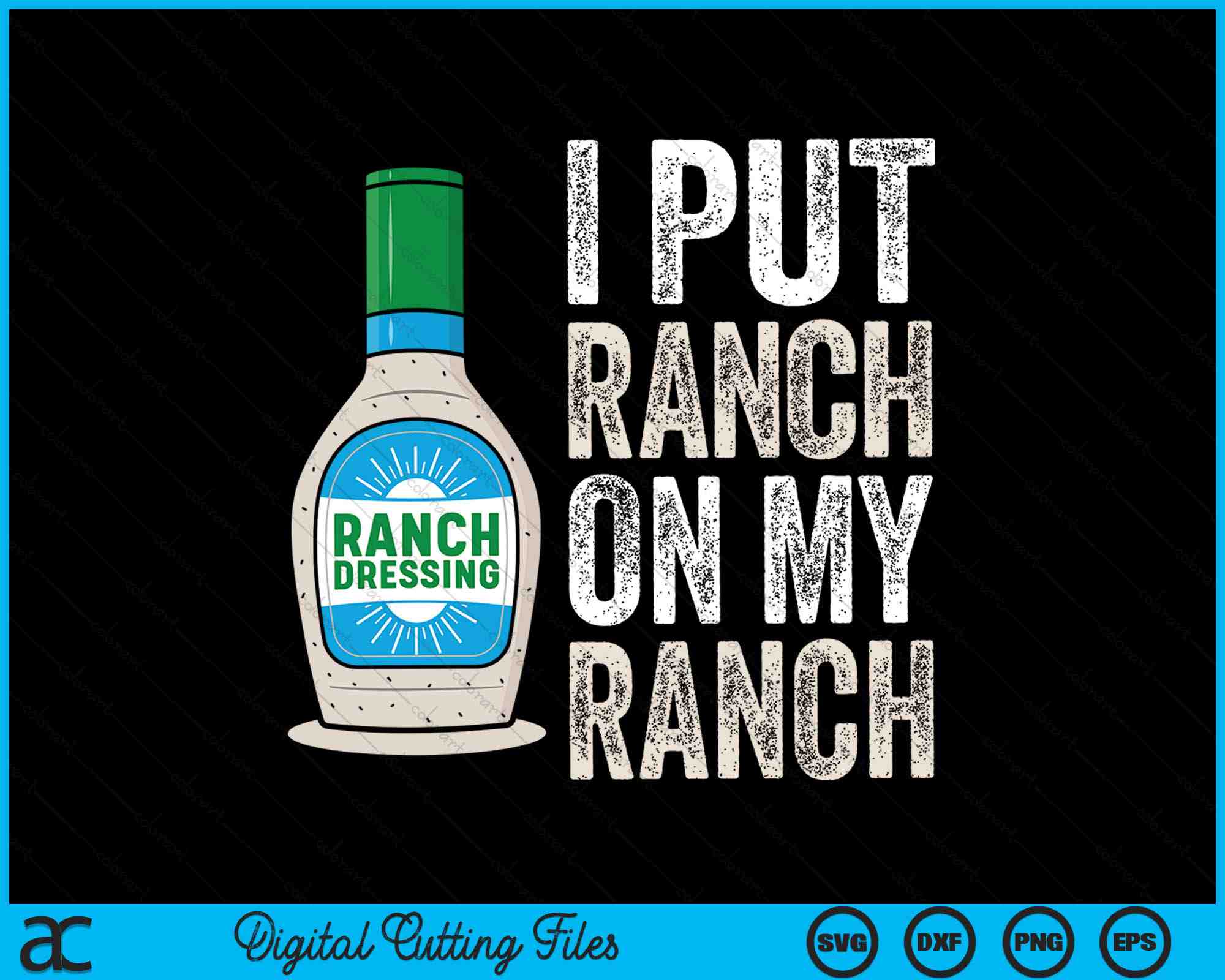 The Ranch Svg Funny Vintage Ranch Dressing I Put Ranch On My Ranch SVG Cutting Files ...
