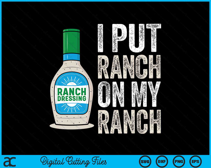 Grappige Vintage Ranch Dressing Ik zette Ranch op mijn Ranch SVG PNG digitale snijbestanden