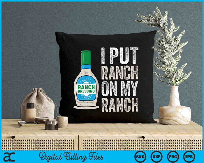 Grappige Vintage Ranch Dressing Ik zette Ranch op mijn Ranch SVG PNG digitale snijbestanden
