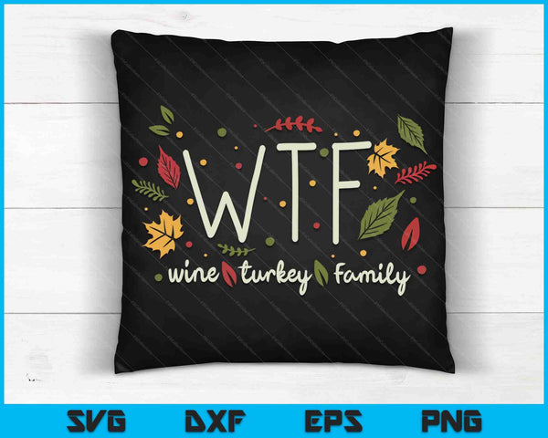 WTF Wijn Turkije Familie Thanksgiving SVG PNG Digitale Snijbestanden