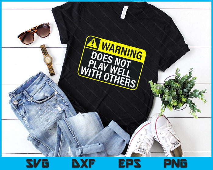 Funny Warning Does Not Play Well With Others Caution Sign SVG PNG Digital Printable Files