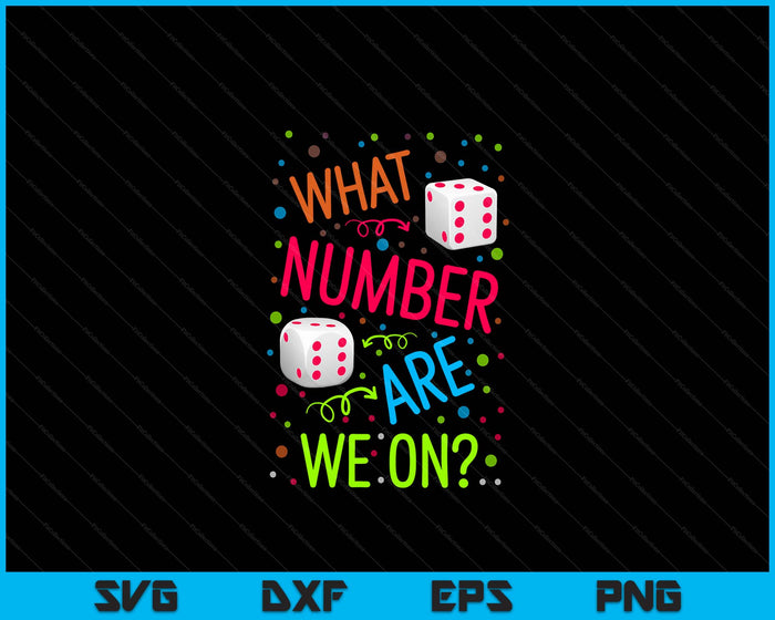 Funny What Number Are We On Bunco Dice Game Night Player SVG PNG Digital Printable Files