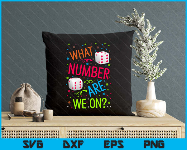 Funny What Number Are We On Bunco Dice Game Night Player SVG PNG Digital Printable Files