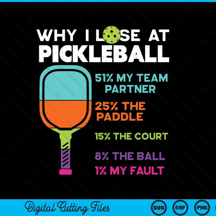 Funny Why I Lose At Pickleball SVG PNG Digital Printable Files