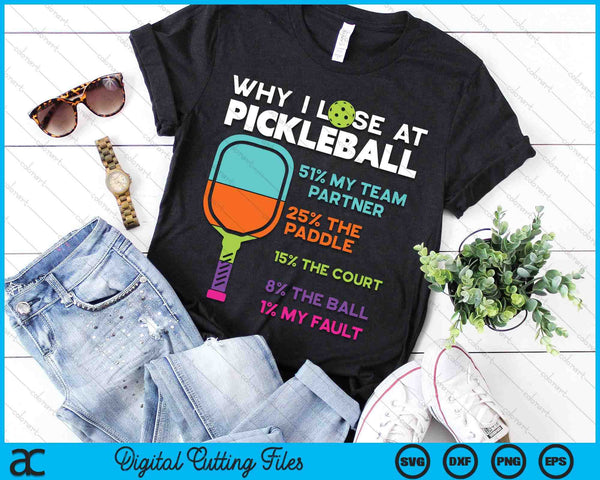 Funny Why I Lose At Pickleball SVG PNG Digital Printable Files