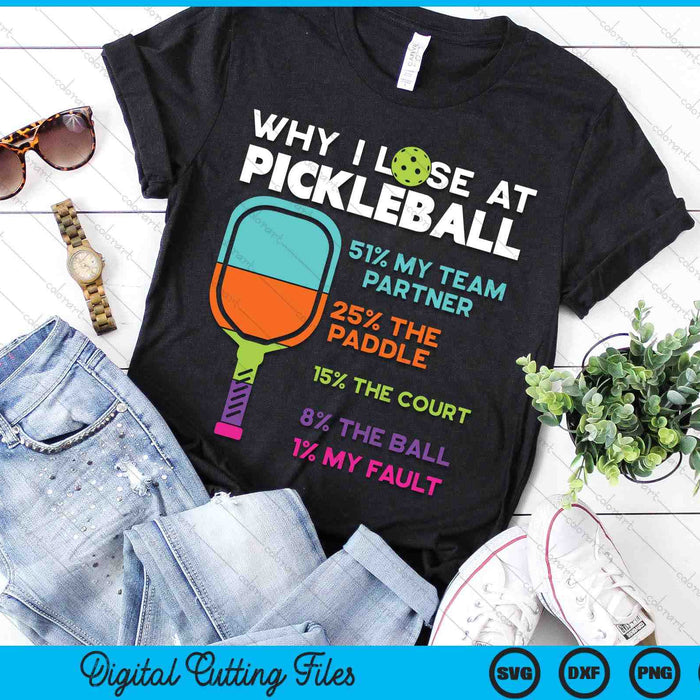 Funny Why I Lose At Pickleball SVG PNG Digital Printable Files