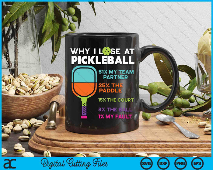 Funny Why I Lose At Pickleball SVG PNG Digital Printable Files