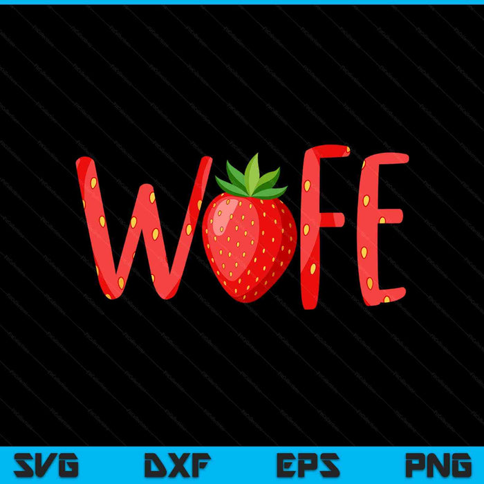 Funny Wife Strawberry Summer Fruit Great SVG PNG Digital Printable Files