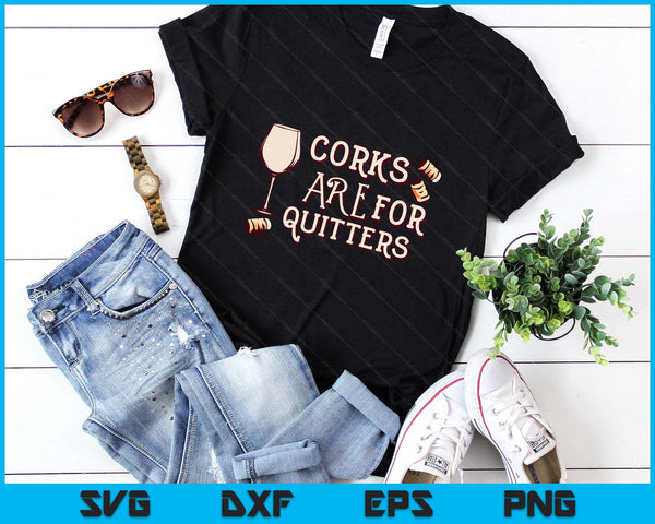 Funny Wine Sarcasm Vintage Corks Are For Quitters SVG PNG Digital Printable Files
