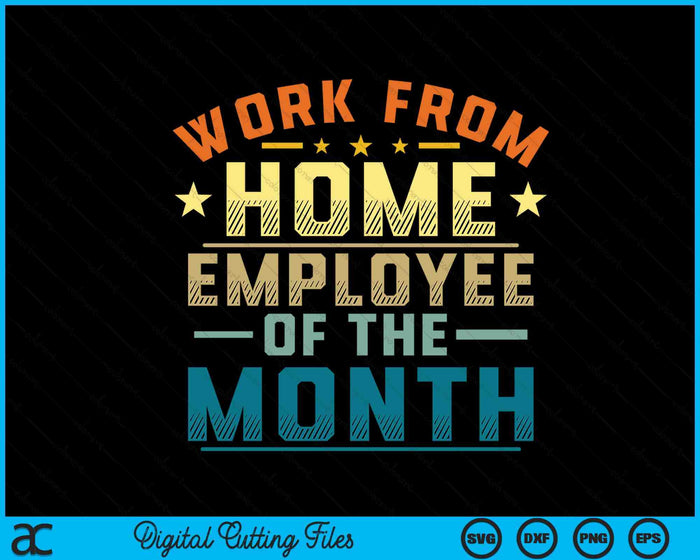 Work From Home Employee Of The Month Home Office SVG PNG Digital Cutting Files