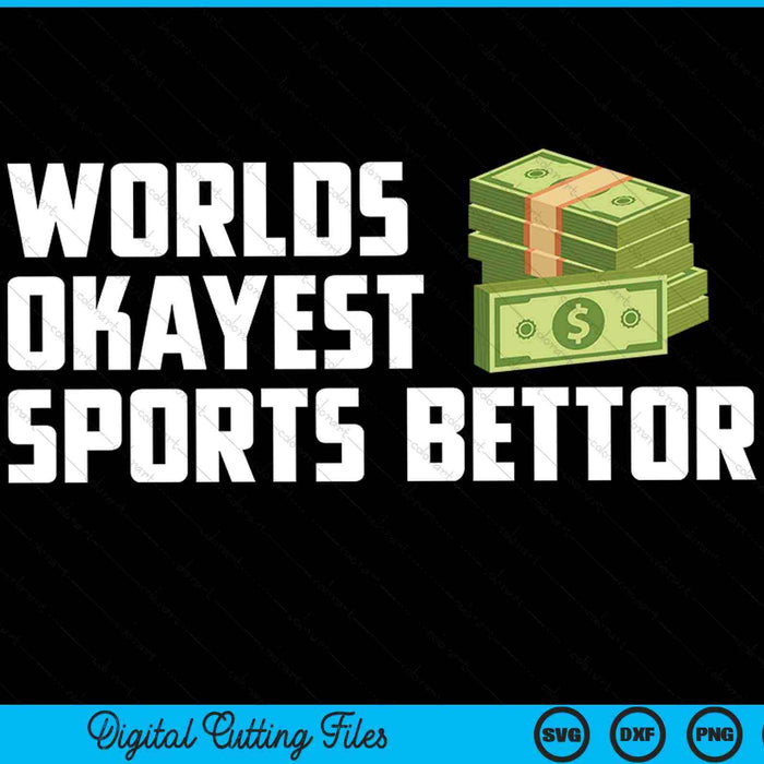 Worlds okayest sports bettor betting gambling SVG cut file