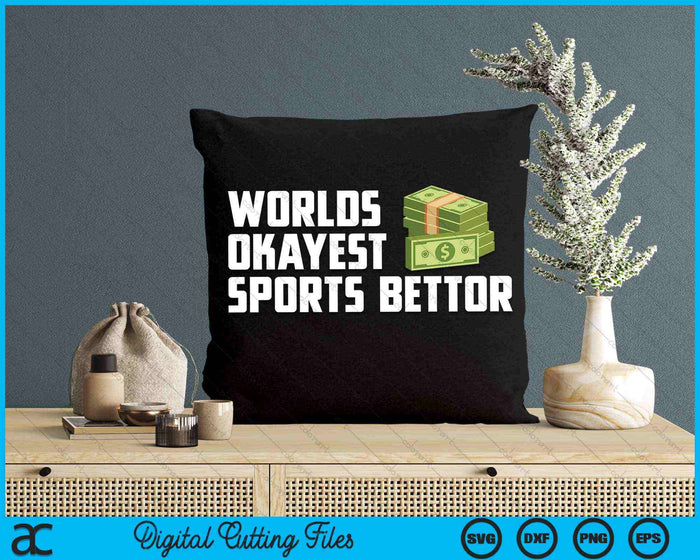 Funny Worlds Okayest Sports Bettor Betting Gambling SVG PNG Digital Cutting Files