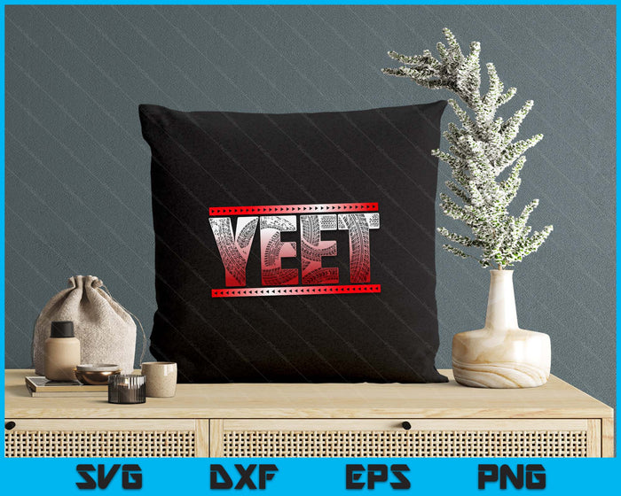 Funny Yeet Saying Quote SVG PNG Digital Printable Files