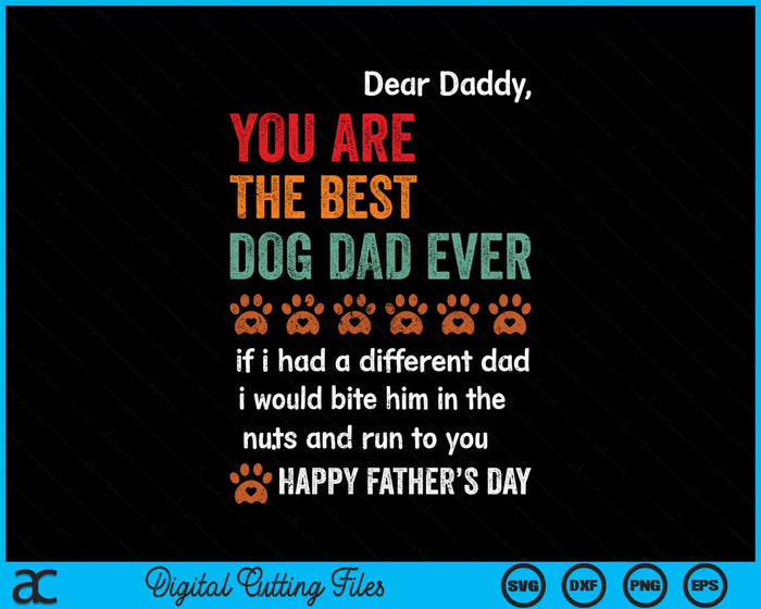 Funny You Are The Best Dog Dad Ever Happy Fathers Day Dad Quote SVG PNG Digital Cutting Files