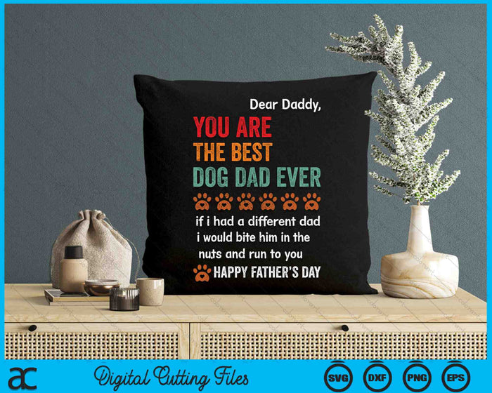 Funny You Are The Best Dog Dad Ever Happy Fathers Day Dad Quote SVG PNG Digital Cutting Files