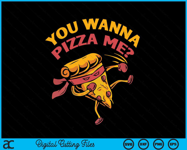 Funny You Wanna Pizza Me Foods Lovers SVG PNG Digital Cutting Files