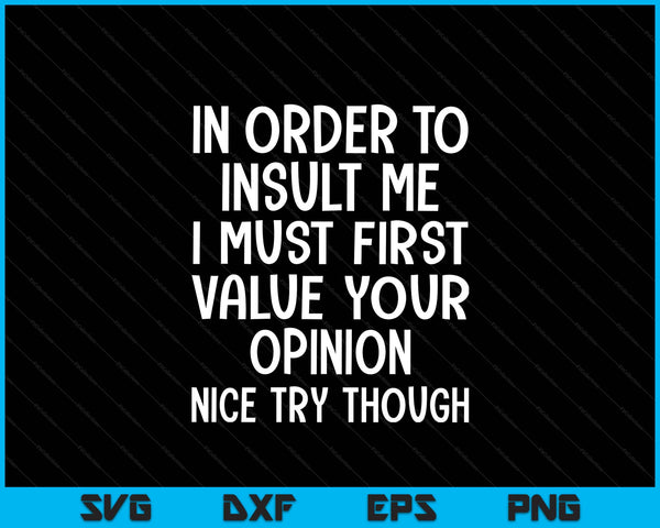 In order to insult me joke sarcastic SVG cut file