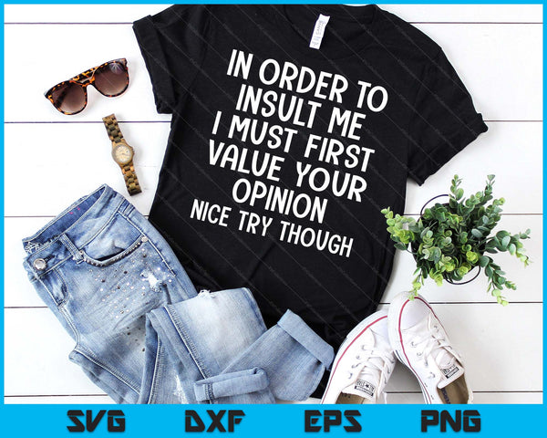 In Order To Insult Me Joke Sarcastic SVG PNG Digital Printable Files