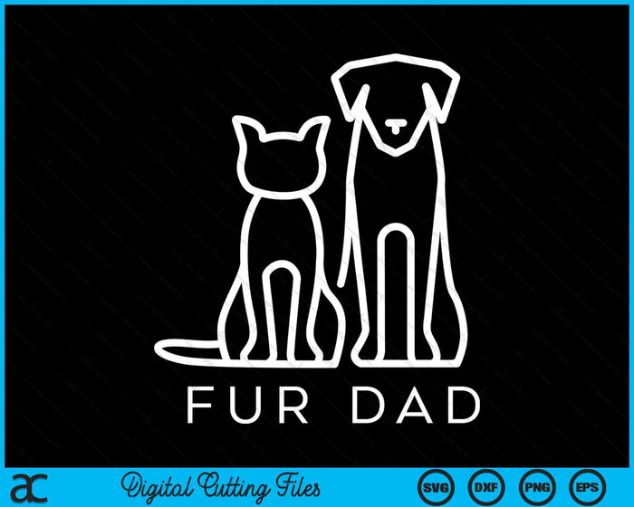 Fur Dad Pet Lover Cat Dog Dad Husband Funny Fathers Day SVG PNG Digital Cutting Files