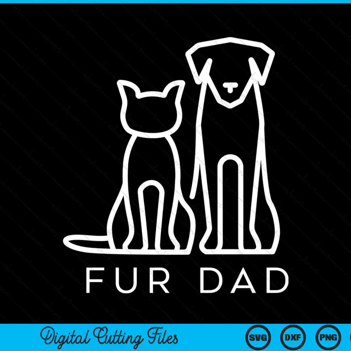 Fur dad pet lover cat dog dad husband Fathers Day SVG cut file