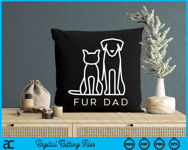 Fur Dad Pet Lover Cat Dog Dad Husband Funny Fathers Day SVG PNG Digital Cutting Files