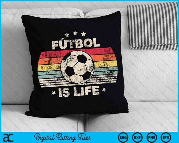 Futbol Is Life Football Lover Soccer Funny SVG PNG Digital Cutting Files