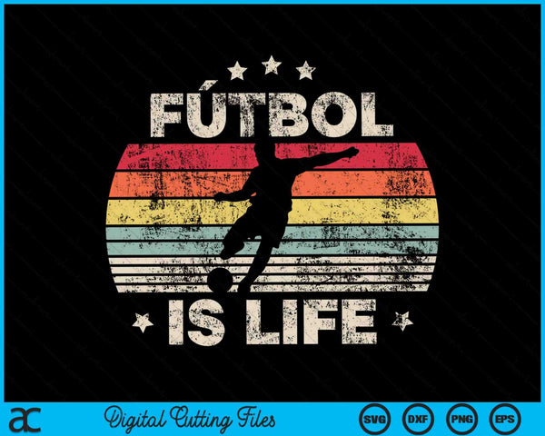 Futbol Is Life Soccer Funny Football Lover SVG PNG Digital Cutting Files