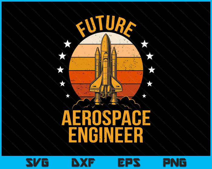 Future Aerospace Engineer Student Kids Aeronautical Engineer SVG PNG Digital Printable Files