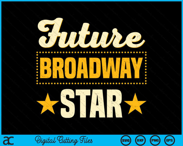 Future Broadway Star Musical Theater Drama SVG PNG Digital Cutting Files
