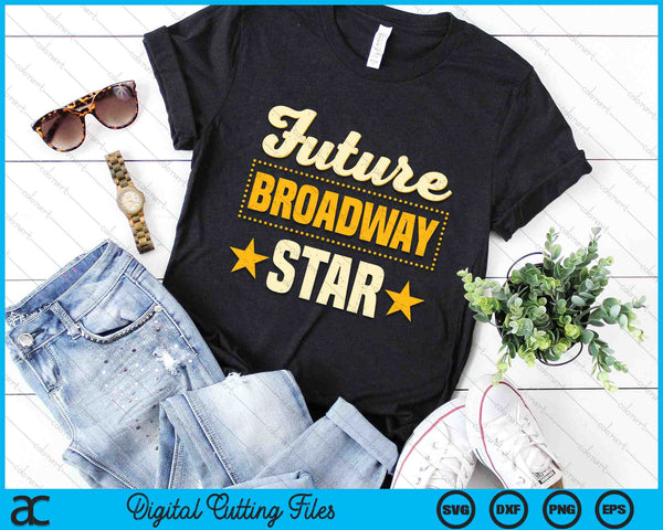 Future Broadway Star Musical Theater Drama SVG PNG Digital Cutting Files
