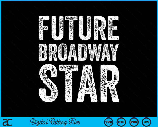 Future Broadway Star Theater Nerd SVG PNG Digital Cutting Files