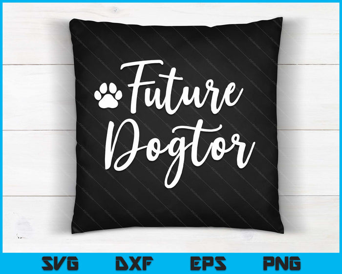 Future Dogtor Vet Gift Future Veterinarian Animal Doctor SVG PNG Digital Printable Files