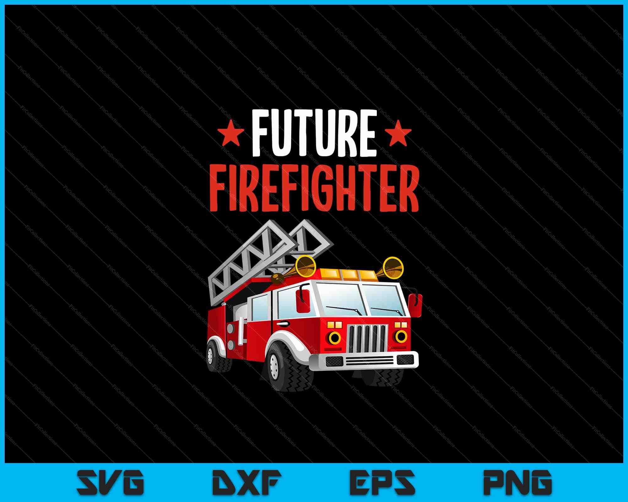 Creative Firefighting Future Firefighter Fireman Firefighting SVG PNG Digital Printable File ...