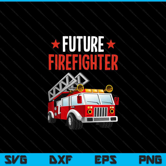 Future Firefighter Fireman Firefighting SVG PNG Digital Printable Files