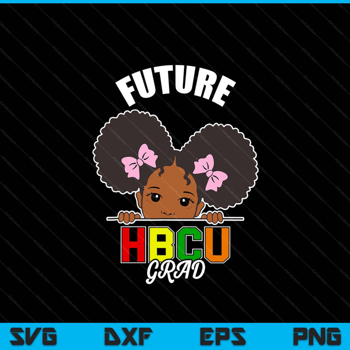 Future HBCU Grad Girl Graduation Historically Black College SVG PNG Cutting Files
