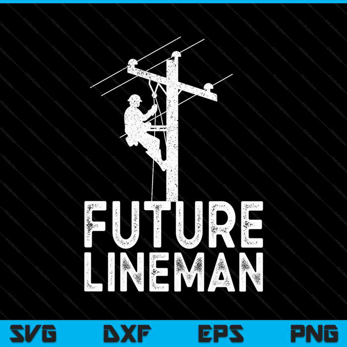 Future Lineman fathers Day gift SVG PNG Digital Printable Files