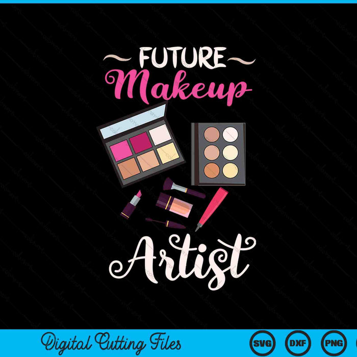 Future makeup artist beauty enthusiasts SVG PNG cut file for Cricut