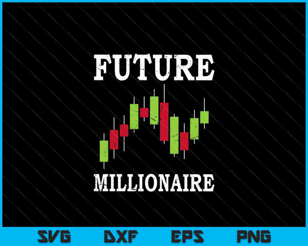 Future Millionaire Stock Exchange Day Trader Day Trading SVG PNG Digital Cutting Files