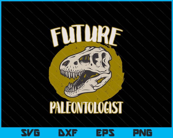 Future Paleontologist Cute Gifts For Kids Dino Explorer SVG PNG Cutting Files