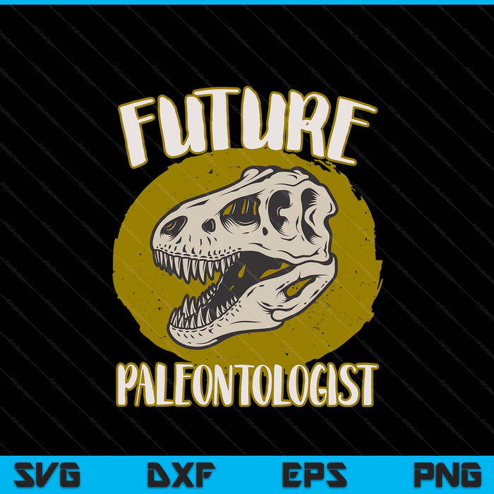 Future Paleontologist Cute Gifts For Kids Dino Explorer SVG PNG Cutting Files