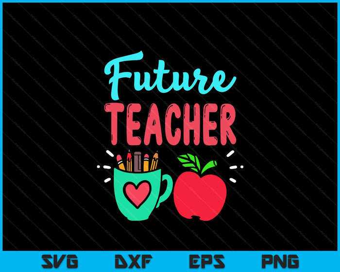 Future Teacher Education Student SVG PNG Digital Printable Files