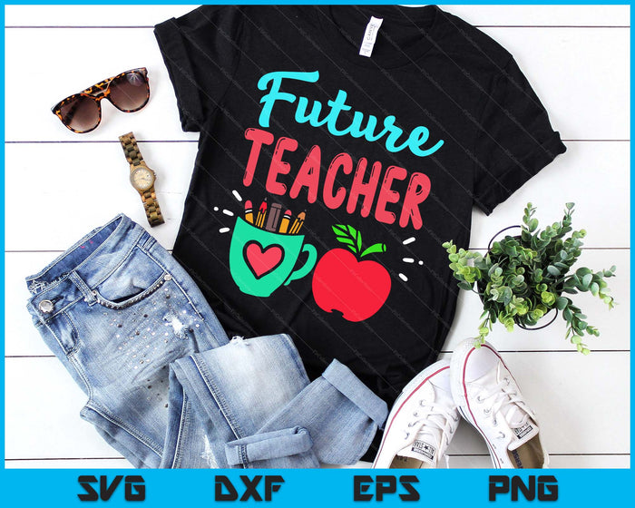 Future Teacher Education Student SVG PNG Digital Printable Files