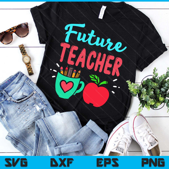 Future Teacher Education Student SVG PNG Digital Printable Files