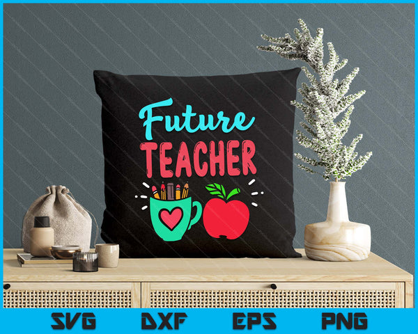 Future Teacher Education Student SVG PNG Digital Printable Files