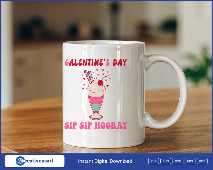 Galentines Day Sip Sip Hooray design on a white coffee mug