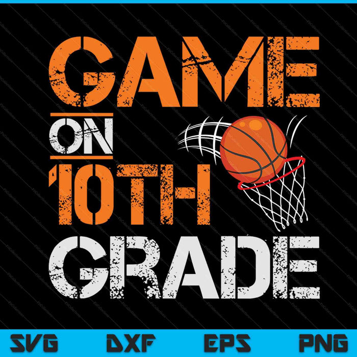 Game on 10th grade basketball first day of school SVG cut file